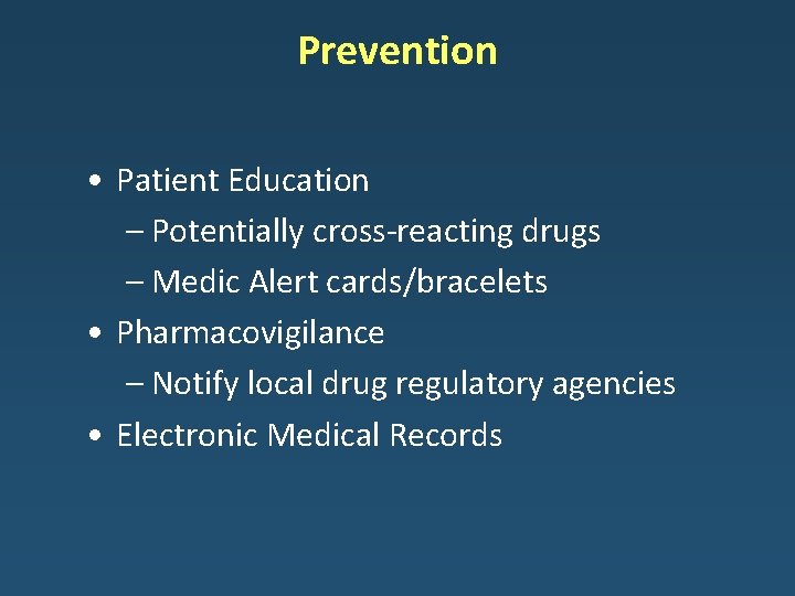 Prevention • Patient Education – Potentially cross-reacting drugs – Medic Alert cards/bracelets • Pharmacovigilance