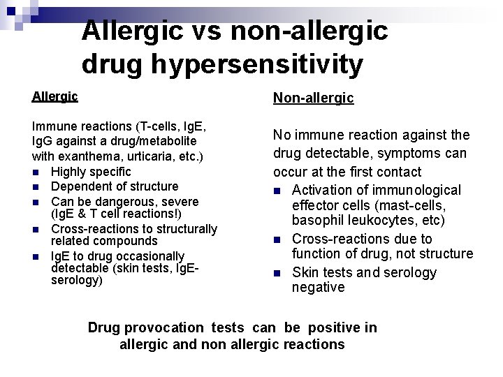 Allergic vs non-allergic drug hypersensitivity Allergic Non-allergic Immune reactions (T-cells, Ig. E, Ig. G