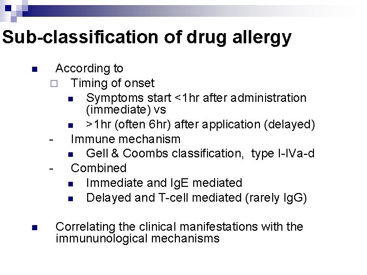 Sub-classification of drug allergy n According to ¨ Timing of onset n Symptoms start