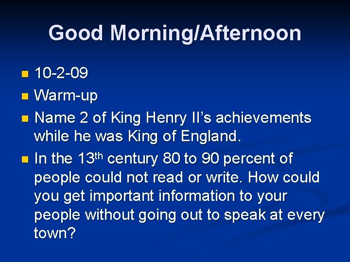 Good Morning/Afternoon 10 -2 -09 n Warm-up n Name 2 of King Henry II’s