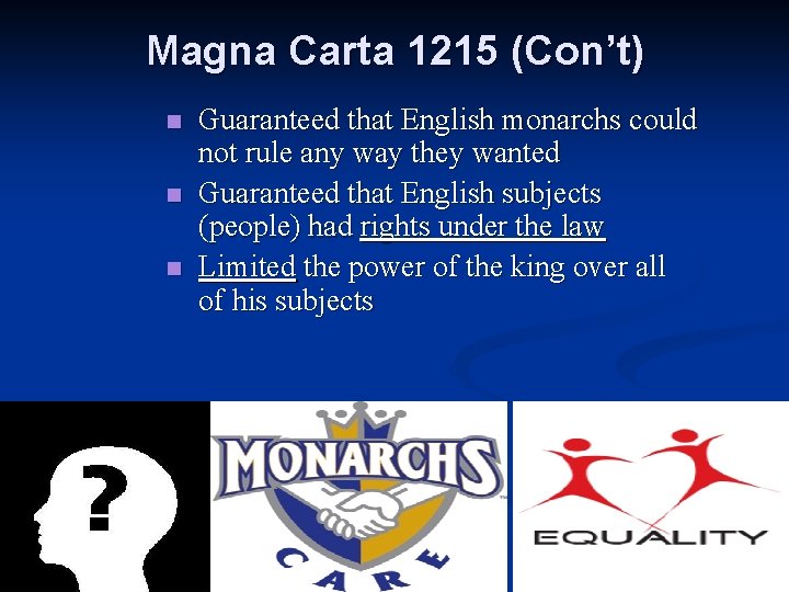 Magna Carta 1215 (Con’t) n n n Guaranteed that English monarchs could not rule