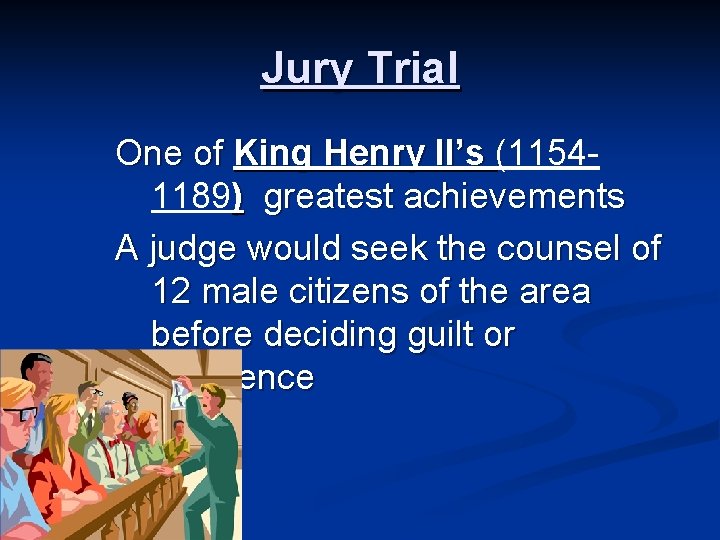 Jury Trial One of King Henry II’s (11541189) greatest achievements A judge would seek