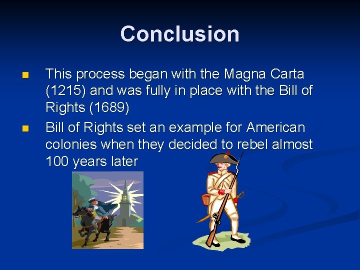 Conclusion n n This process began with the Magna Carta (1215) and was fully