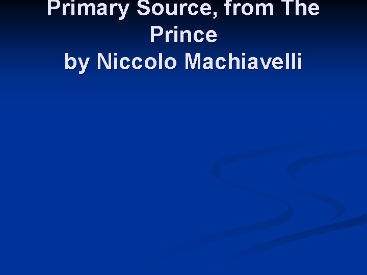 Primary Source, from The Prince by Niccolo Machiavelli 