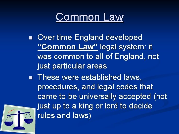 Common Law n n Over time England developed “Common Law” legal system: it was