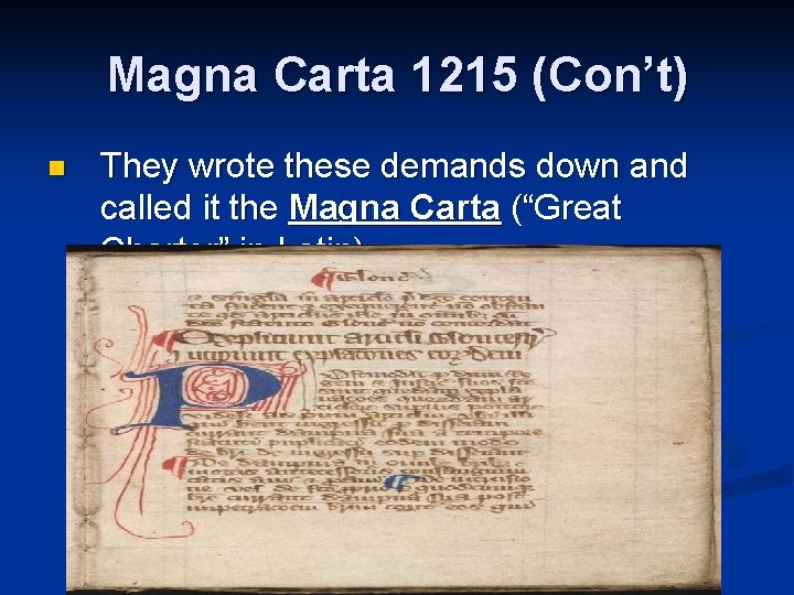 Magna Carta 1215 (Con’t) n They wrote these demands down and called it the