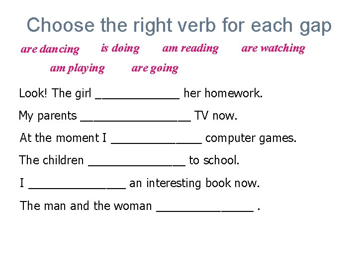 Choose the right verb for each gap are dancing is doing am playing am Choose the right verb for each gap are dancing is doing am playing am