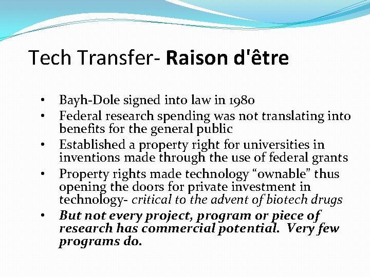 Tech Transfer- Raison d'être • • • Bayh-Dole signed into law in 1980 Federal