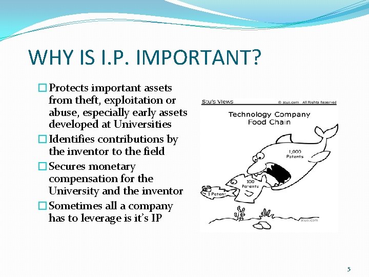 WHY IS I. P. IMPORTANT? �Protects important assets from theft, exploitation or abuse, especially