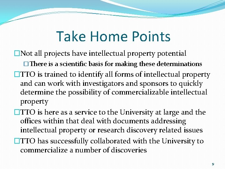 Take Home Points �Not all projects have intellectual property potential �There is a scientific