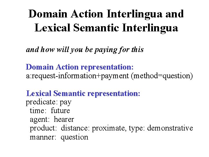 Domain Action Interlingua and Lexical Semantic Interlingua and how will you be paying for