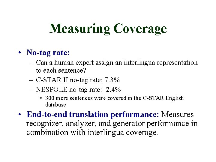 Measuring Coverage • No-tag rate: – Can a human expert assign an interlingua representation