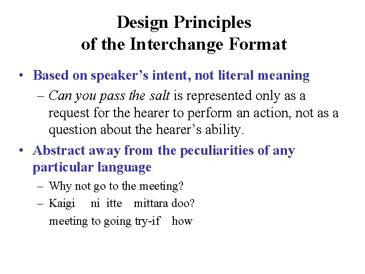 Design Principles of the Interchange Format • Based on speaker’s intent, not literal meaning