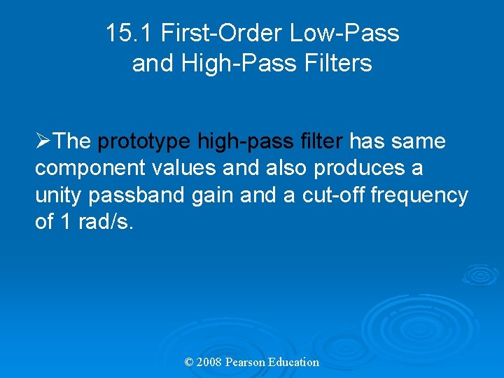 15. 1 First-Order Low-Pass and High-Pass Filters ØThe prototype high-pass filter has same component