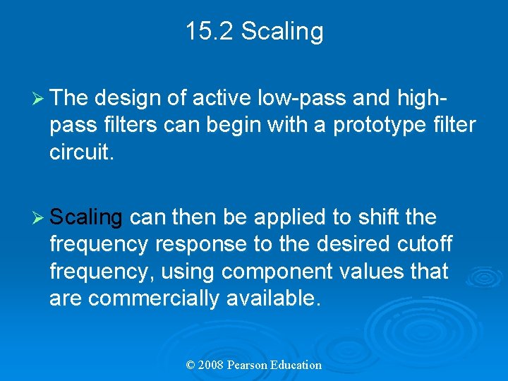 15. 2 Scaling Ø The design of active low-pass and high- pass filters can