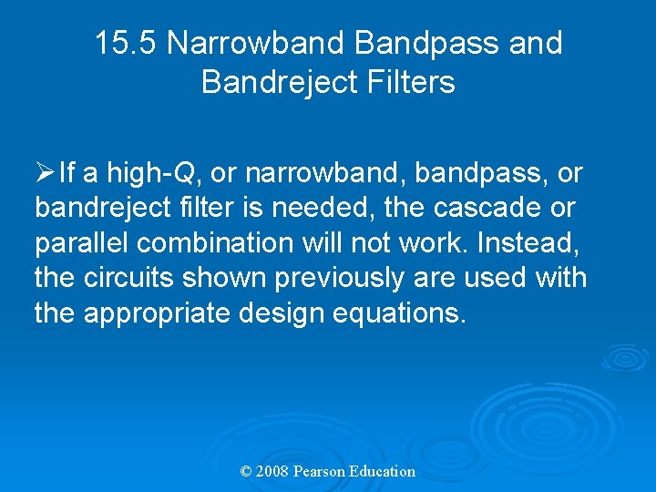 15. 5 Narrowband Bandpass and Bandreject Filters ØIf a high-Q, or narrowband, bandpass, or