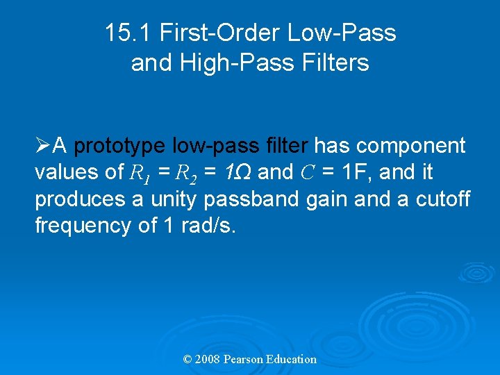 15. 1 First-Order Low-Pass and High-Pass Filters ØA prototype low-pass filter has component values