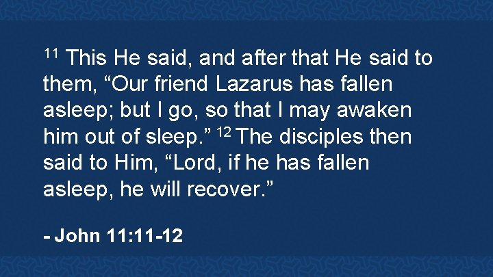 This He said, and after that He said to them, “Our friend Lazarus has