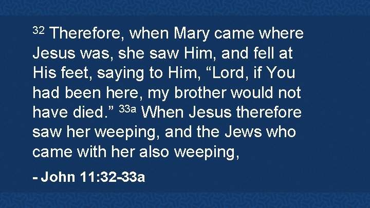 Therefore, when Mary came where Jesus was, she saw Him, and fell at His