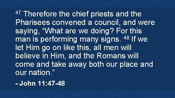 Therefore the chief priests and the Pharisees convened a council, and were saying, “What