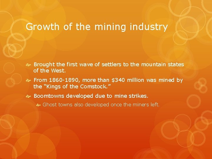 Growth of the mining industry Brought the first wave of settlers to the mountain