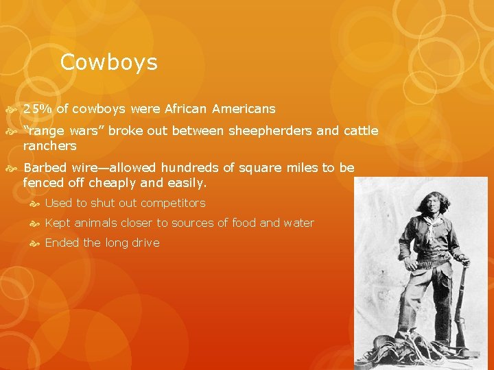 Cowboys 25% of cowboys were African Americans “range wars” broke out between sheepherders and