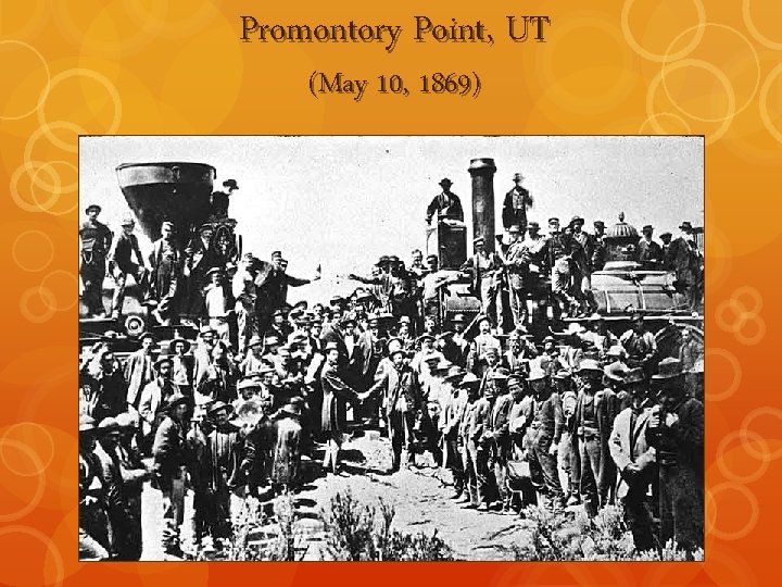 Promontory Point, UT (May 10, 1869) 