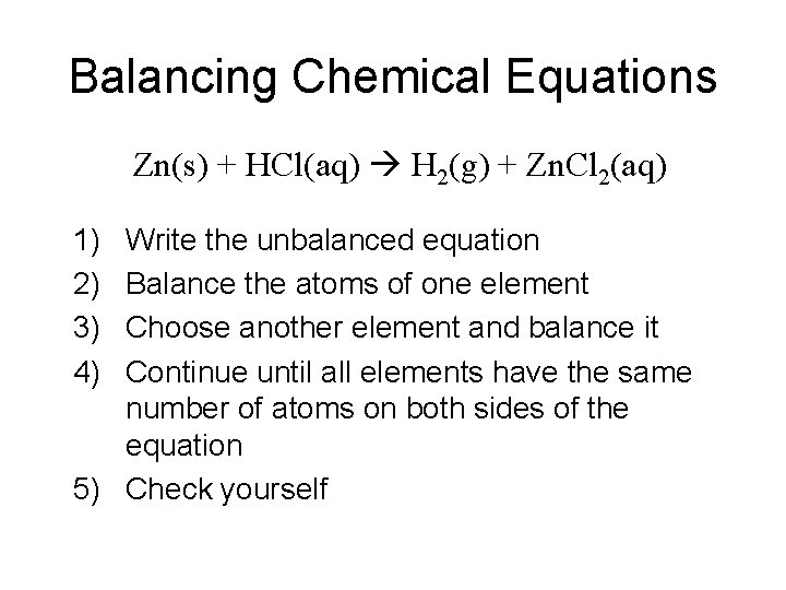 Balancing Chemical Equations Zn(s) + HCl(aq) H 2(g) + Zn. Cl 2(aq) 1) 2)