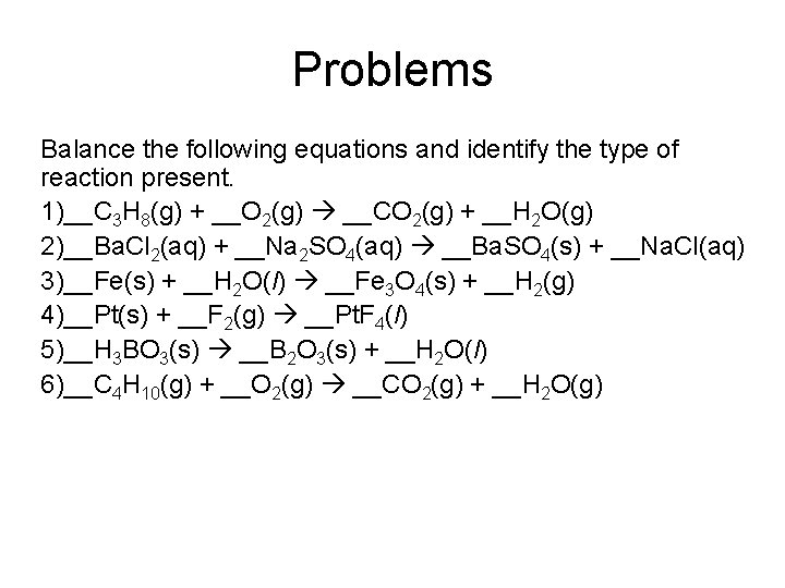 Problems Balance the following equations and identify the type of reaction present. 1)__C 3