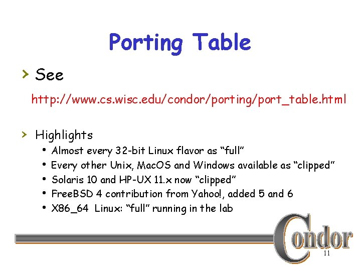 Porting Table › See http: //www. cs. wisc. edu/condor/porting/port_table. html › Highlights h Almost