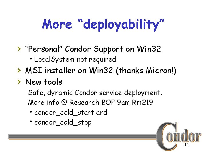 More “deployability” › “Personal” Condor Support on Win 32 h. Local. System not required