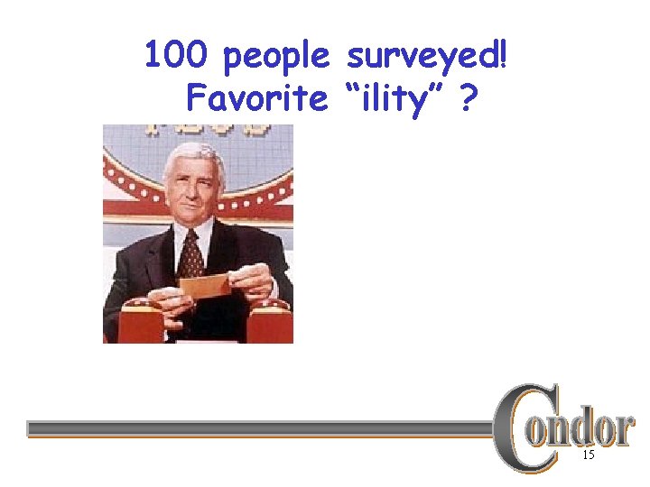 100 people surveyed! Favorite “ility” ? 15 