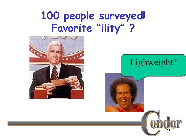 100 people surveyed! Favorite “ility” ? Lighweight? 23 