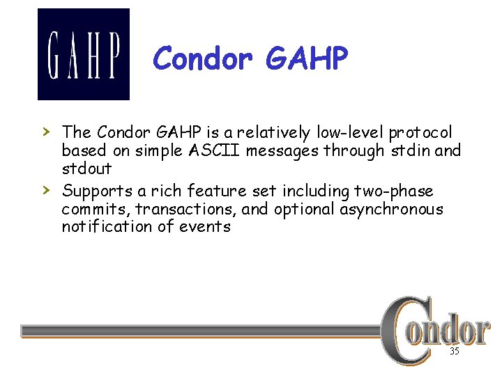 Condor GAHP › The Condor GAHP is a relatively low-level protocol › based on