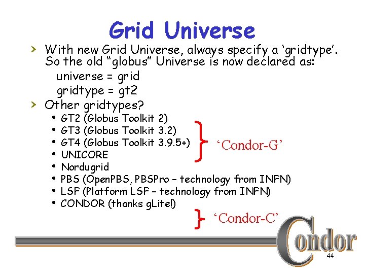 Grid Universe › With new Grid Universe, always specify a ‘gridtype’. › So the