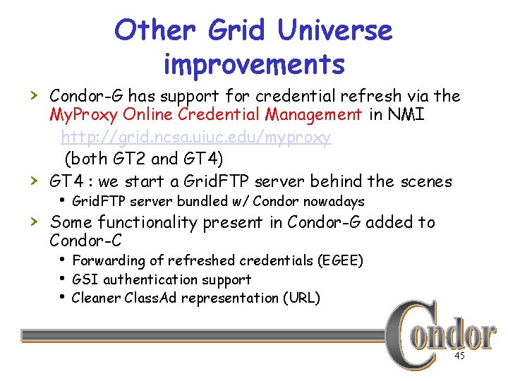 Other Grid Universe improvements › Condor-G has support for credential refresh via the ›