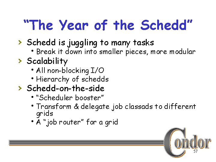 “The Year of the Schedd” › Schedd is juggling to many tasks h. Break