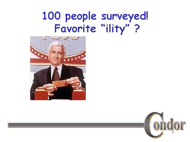 100 people surveyed! Favorite “ility” ? 7 
