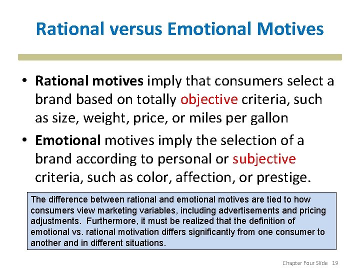 Rational versus Emotional Motives • Rational motives imply that consumers select a brand based