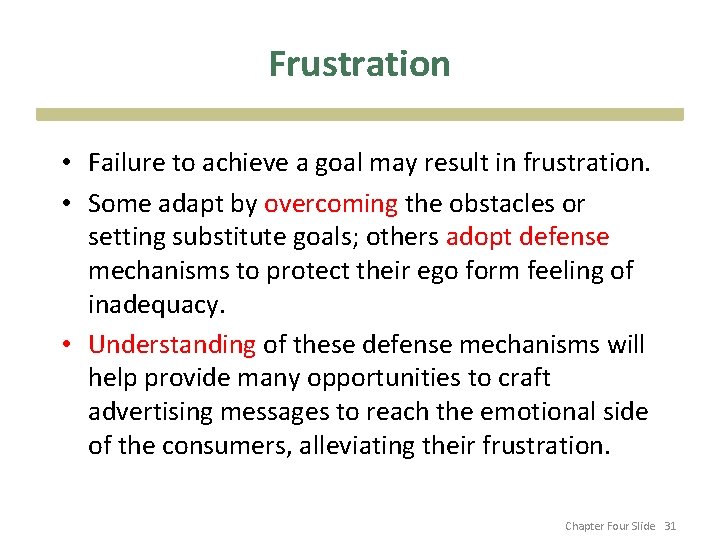 Frustration • Failure to achieve a goal may result in frustration. • Some adapt