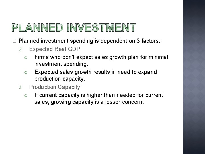 � Planned investment spending is dependent on 3 factors: 2. Expected Real GDP Firms