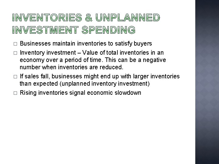 � � Businesses maintain inventories to satisfy buyers Inventory investment – Value of total