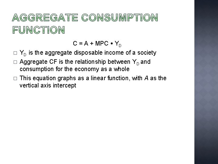 C = A + MPC YD � YD is the aggregate disposable income of