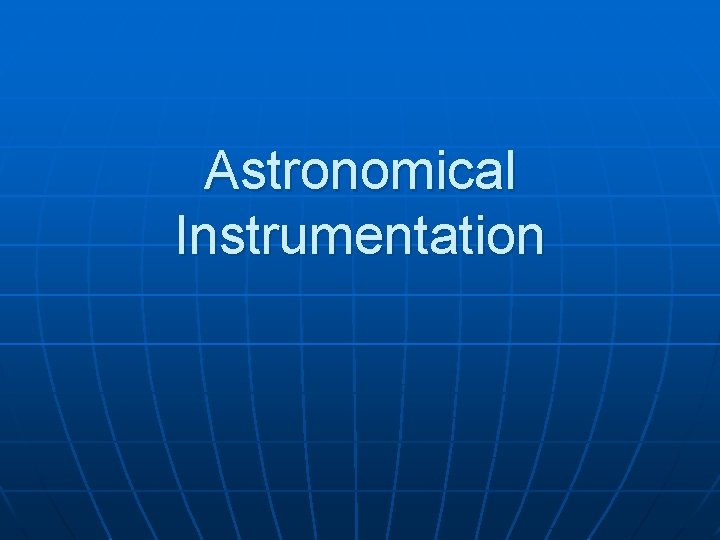 Astronomical Instrumentation 