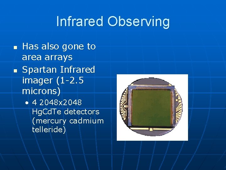 Infrared Observing n n Has also gone to area arrays Spartan Infrared imager (1