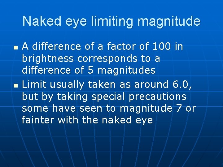Naked eye limiting magnitude n n A difference of a factor of 100 in Naked eye limiting magnitude n n A difference of a factor of 100 in