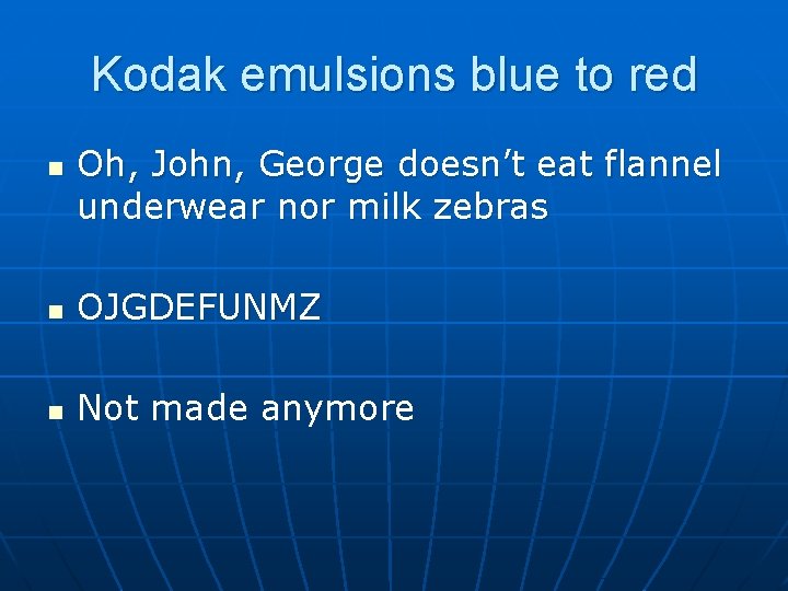 Kodak emulsions blue to red n Oh, John, George doesn’t eat flannel underwear nor Kodak emulsions blue to red n Oh, John, George doesn’t eat flannel underwear nor