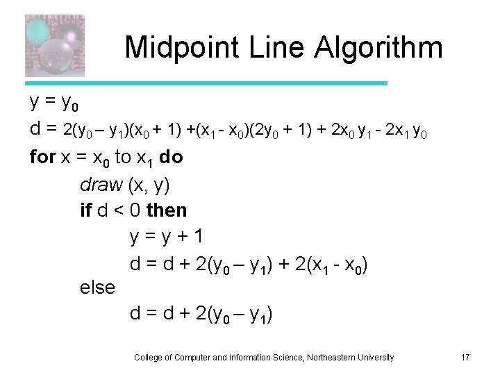 Midpoint Line Algorithm y = y 0 d = 2(y 0 – y 1)(x