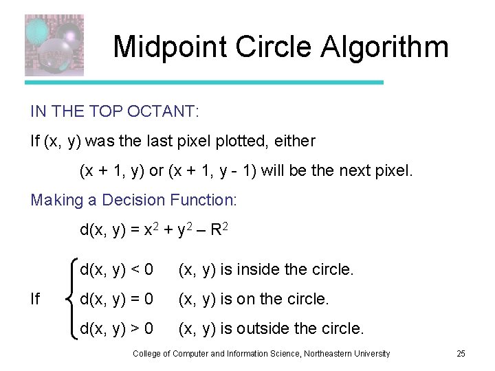 Midpoint Circle Algorithm IN THE TOP OCTANT: If (x, y) was the last pixel