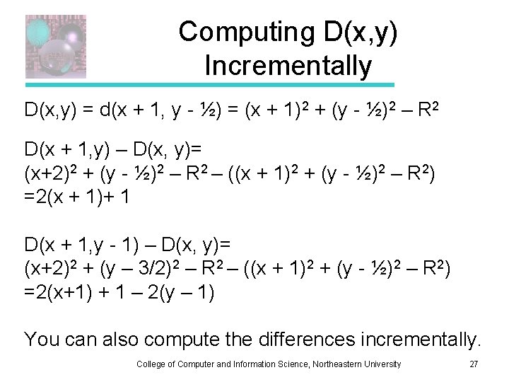 Computing D(x, y) Incrementally D(x, y) = d(x + 1, y - ½) =